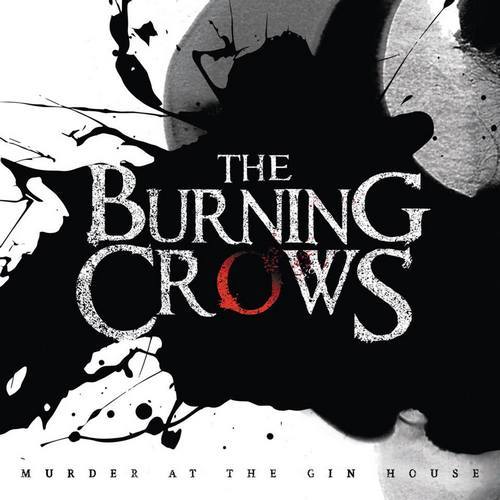 THE BURNING CROWS *Murder At The Gin House* 2015