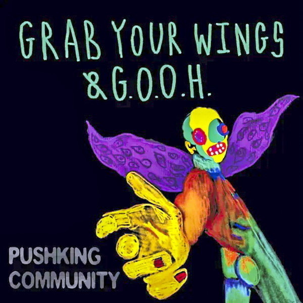 Pushking Community - Grab your wings & g.o.o.h. (2022)